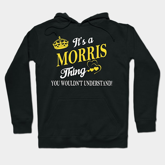 Its MORRIS Thing You Wouldnt Understand Hoodie by Fortune